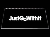 FREE Just Go with It LED Sign - White - TheLedHeroes