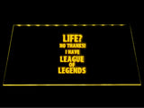 League Of Legends Life? No Thanks I Have LOL LED Sign - Yellow - TheLedHeroes