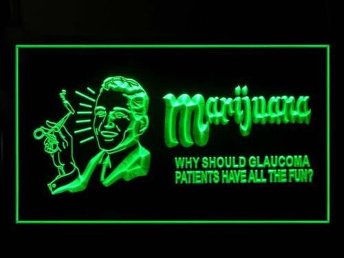 Marijuana Why Should Glaucoma Patient Have Fun LED Sign -  - TheLedHeroes