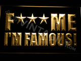 F*** Me I'm Famous LED Neon Sign USB - Yellow - TheLedHeroes