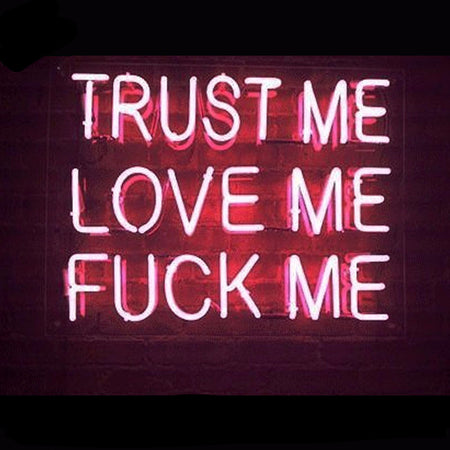 Trust Me Love Me Fuck Me Neon Bulbs Sign 17X14 | TheLedHeroes -  Vintagily.store